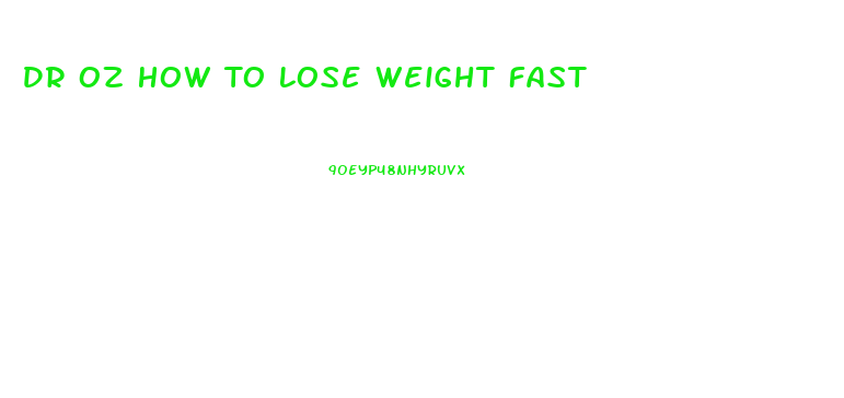 Dr Oz How To Lose Weight Fast