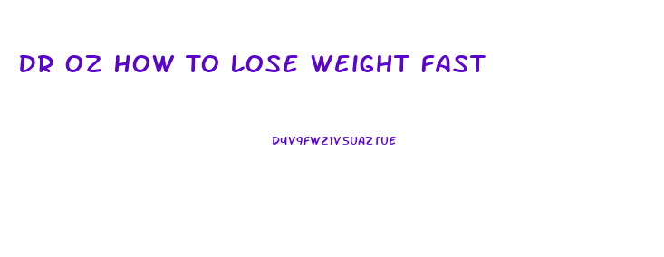 Dr Oz How To Lose Weight Fast