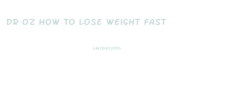 Dr Oz How To Lose Weight Fast