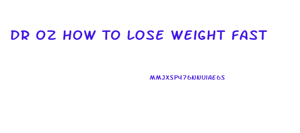 Dr Oz How To Lose Weight Fast