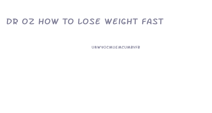 Dr Oz How To Lose Weight Fast