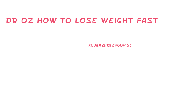 Dr Oz How To Lose Weight Fast