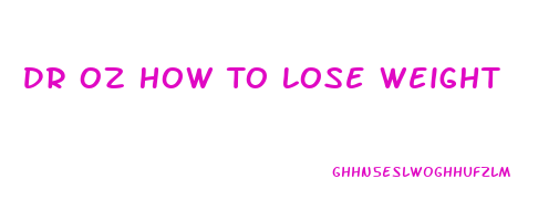 Dr Oz How To Lose Weight
