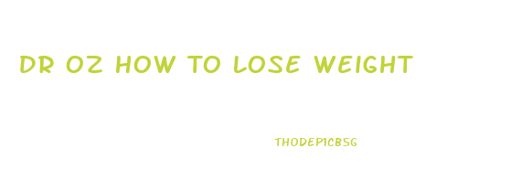 Dr Oz How To Lose Weight