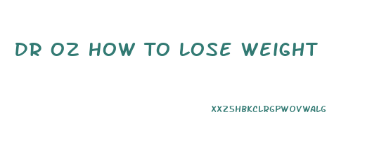 Dr Oz How To Lose Weight