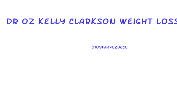 Dr Oz Kelly Clarkson Weight Loss