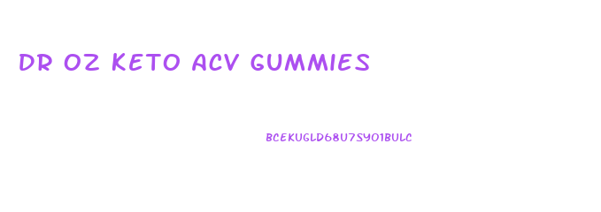 Dr Oz Keto Acv Gummies