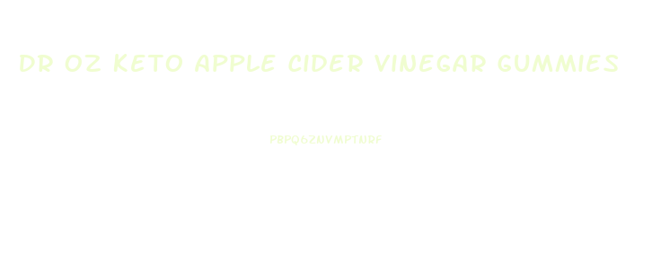 Dr Oz Keto Apple Cider Vinegar Gummies