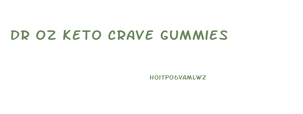 Dr Oz Keto Crave Gummies