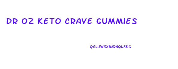Dr Oz Keto Crave Gummies
