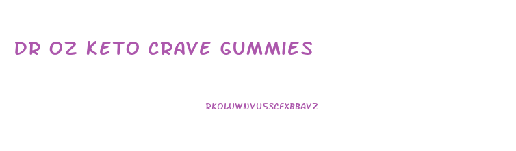 Dr Oz Keto Crave Gummies