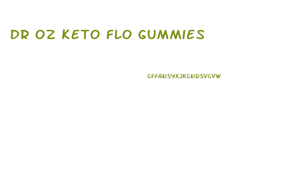 Dr Oz Keto Flo Gummies