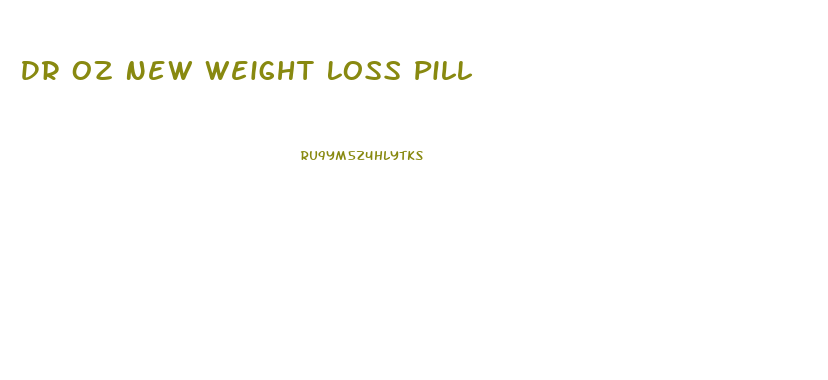 Dr Oz New Weight Loss Pill