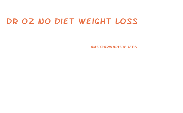 Dr Oz No Diet Weight Loss