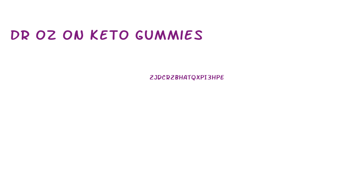 Dr Oz On Keto Gummies