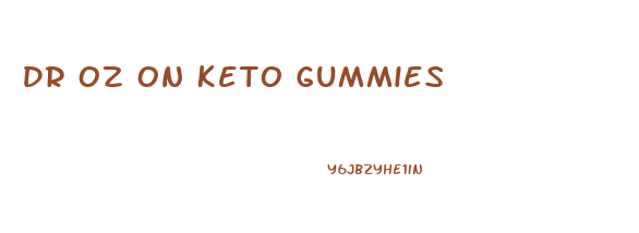 Dr Oz On Keto Gummies