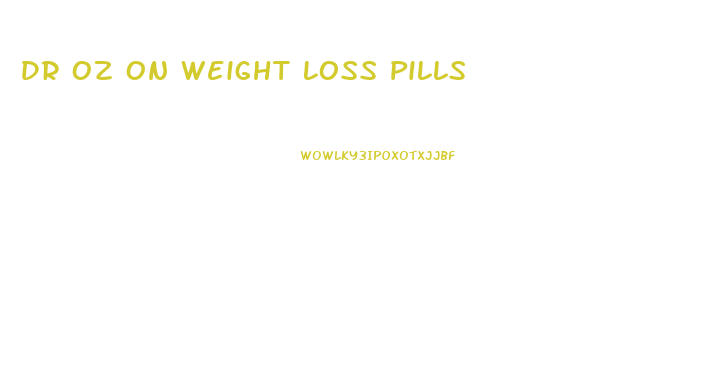 Dr Oz On Weight Loss Pills