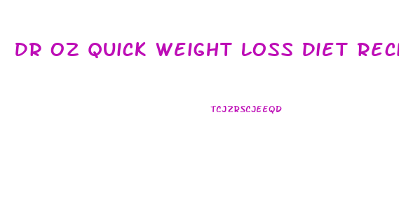 Dr Oz Quick Weight Loss Diet Recipes