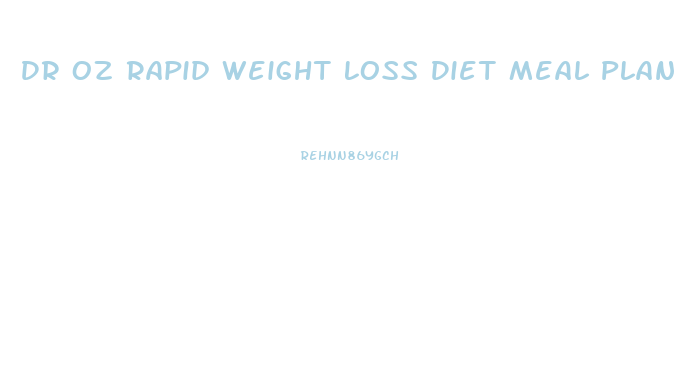 Dr Oz Rapid Weight Loss Diet Meal Plan