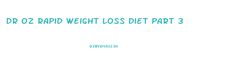 Dr Oz Rapid Weight Loss Diet Part 3