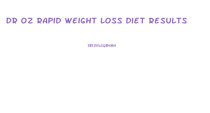 Dr Oz Rapid Weight Loss Diet Results