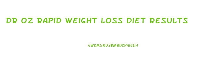 Dr Oz Rapid Weight Loss Diet Results