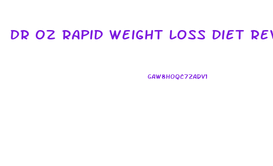Dr Oz Rapid Weight Loss Diet Reviews