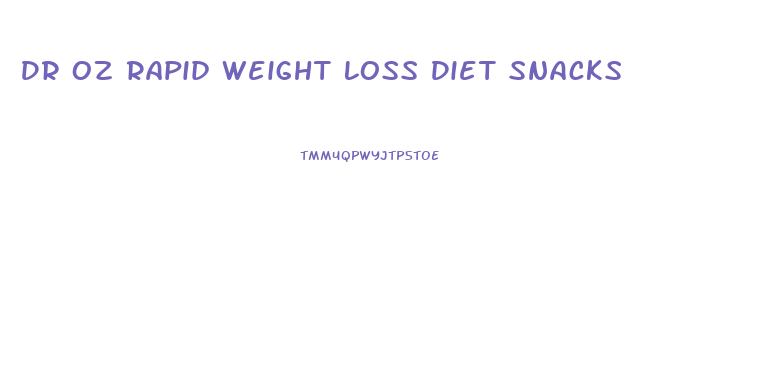 Dr Oz Rapid Weight Loss Diet Snacks