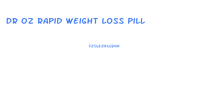Dr Oz Rapid Weight Loss Pill