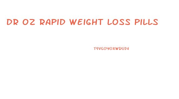 Dr Oz Rapid Weight Loss Pills