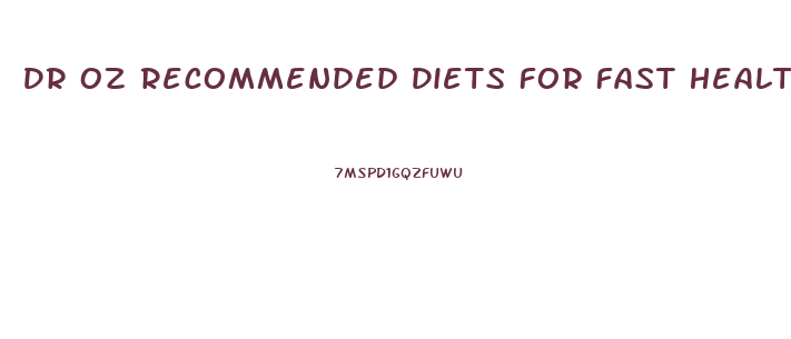 Dr Oz Recommended Diets For Fast Healthy Weight Loss