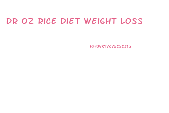 Dr Oz Rice Diet Weight Loss