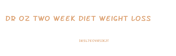 Dr Oz Two Week Diet Weight Loss