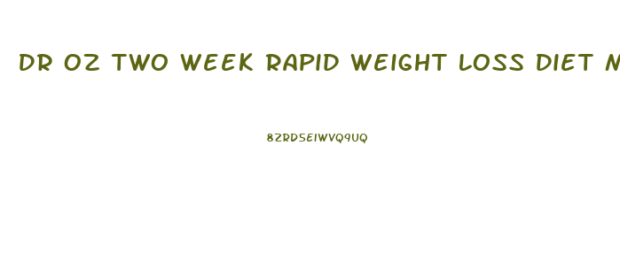 Dr Oz Two Week Rapid Weight Loss Diet Menu