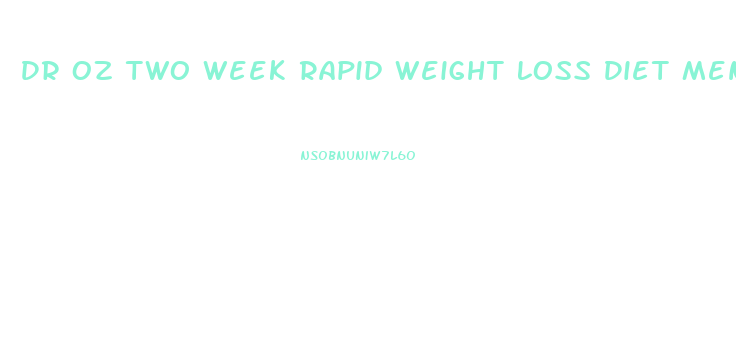 Dr Oz Two Week Rapid Weight Loss Diet Menu