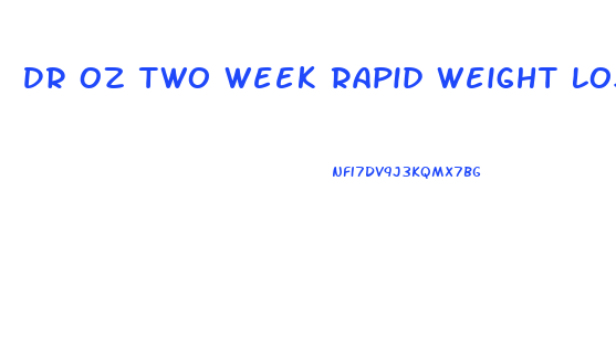 Dr Oz Two Week Rapid Weight Loss Diet Recipes