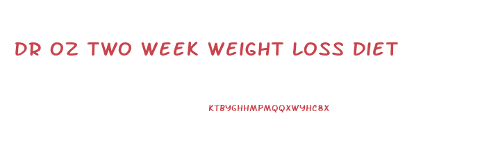 Dr Oz Two Week Weight Loss Diet