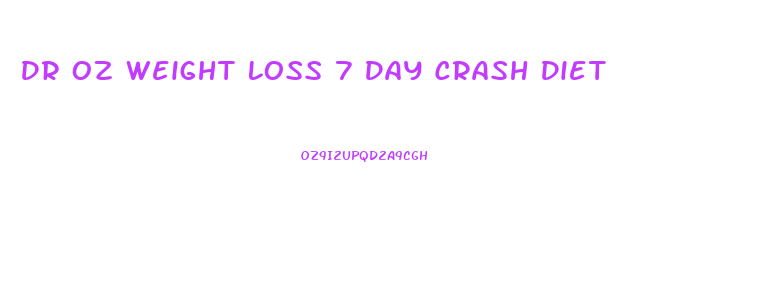 Dr Oz Weight Loss 7 Day Crash Diet