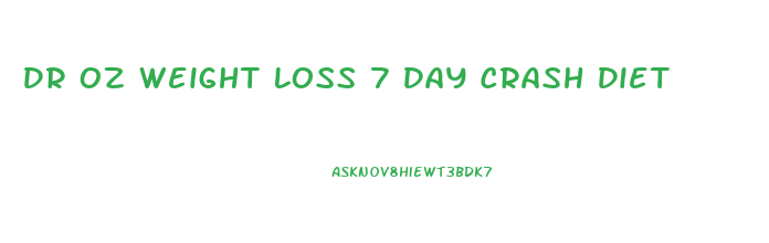 Dr Oz Weight Loss 7 Day Crash Diet