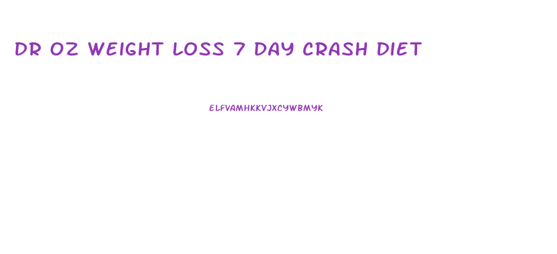 Dr Oz Weight Loss 7 Day Crash Diet