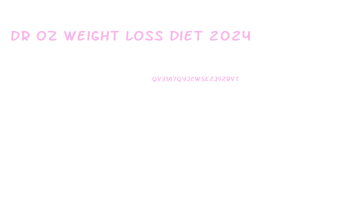 Dr Oz Weight Loss Diet 2024