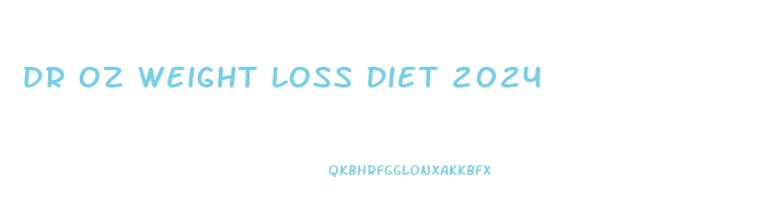 Dr Oz Weight Loss Diet 2024