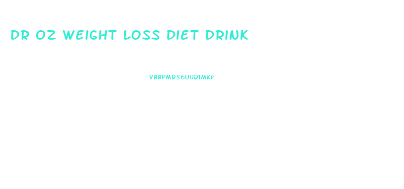Dr Oz Weight Loss Diet Drink