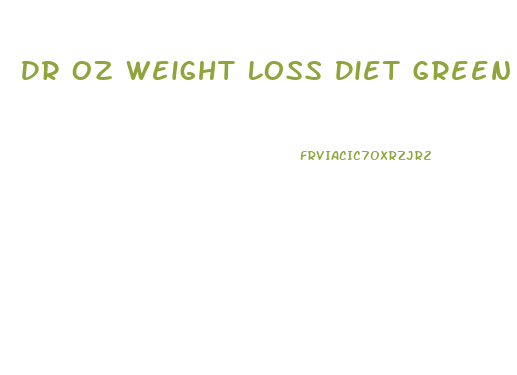 Dr Oz Weight Loss Diet Green Coffee