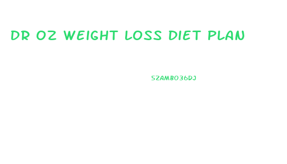 Dr Oz Weight Loss Diet Plan