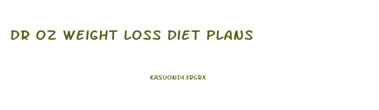 Dr Oz Weight Loss Diet Plans