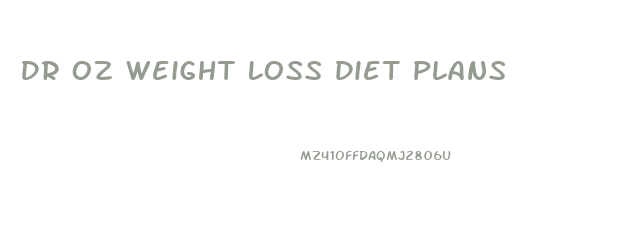 Dr Oz Weight Loss Diet Plans