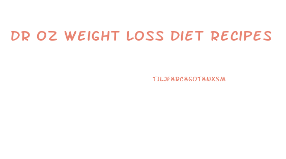 Dr Oz Weight Loss Diet Recipes