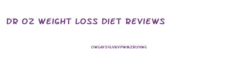 Dr Oz Weight Loss Diet Reviews